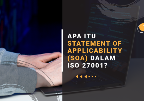 APA ITU STATEMENT OF APPLICABILITY (SOA) DALAM ISO 27001 apa itu statement of applicability