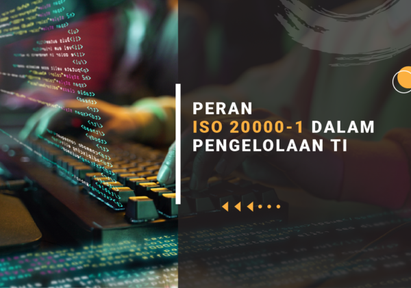PERAN ISO 20000-1 DALAM PENGELOLAAN TI peran iso 20000-1 dalam pengelolaan ti
