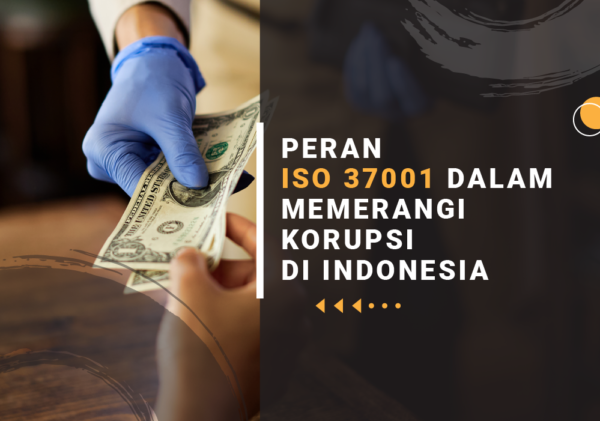 peran iso 37001 dalam menjaga integritas perusahaan