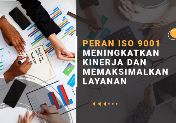 PERAN ISO 9001 MENINGKATKAN KINERJA & MEMAKSIMALKAN LAYANAN iso 9001:2015 adalah