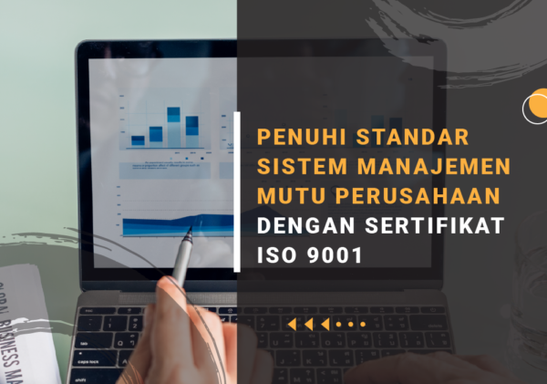 PENUHI STANDAR SISTEM MANAJEMEN MUTU PERUSAHAAN DENGAN SERTIFIKAT ISO 9001 sertifikat iso 9001