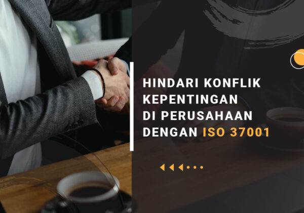 HINDARI KONFLIK KEPENTINGAN DI PERUSAHAAN DENGAN ISO 37001 menghindari konflik kepentingan di perusahaan