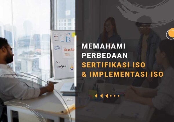 Perbedaan Sertifikasi ISO dan Implementasi ISO
