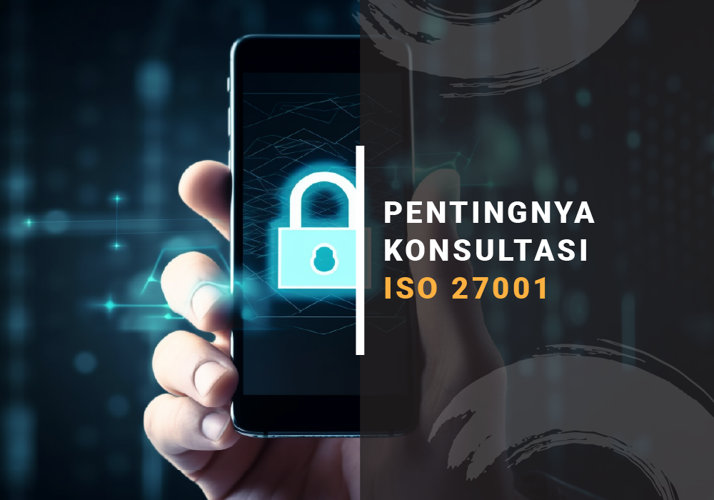 Pentingnya Konsultasi ISO 27001